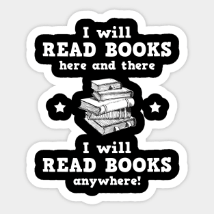 I Will Read Books Here And There I Will Read Books Anywhere Sticker